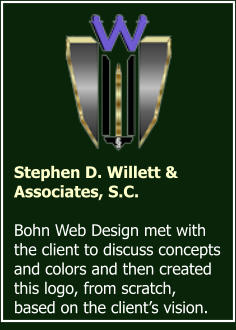 Stephen D. Willett & Associates, S.C.   Bohn Web Design met with the client to discuss concepts and colors and then created this logo, from scratch, based on the client’s vision.