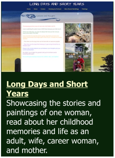 Long Days and Short Years  Showcasing the stories and paintings of one woman, read about her childhood memories and life as an adult, wife, career woman, and mother.
