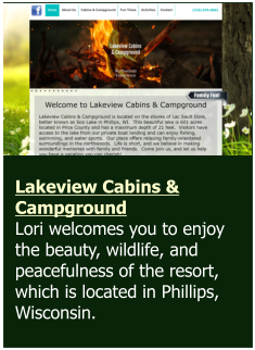 Lakeview Cabins & Campground Lori welcomes you to enjoy the beauty, wildlife, and peacefulness of the resort, which is located in Phillips, Wisconsin.